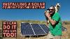 Diy Off Grid Solar Power Kit Installation As A Beginner Some Basic Tips To Help You Self Install