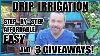Drip Irrigation Made Easy Plus 3 Giveaways How To Install Drip Irrigation System