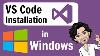 Vs Code Installation For C In Windows Step By Step Process Explanation